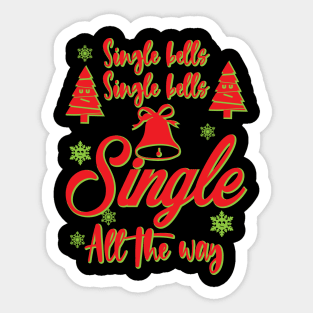 Single Bells Single Bells Single All The Way Sticker